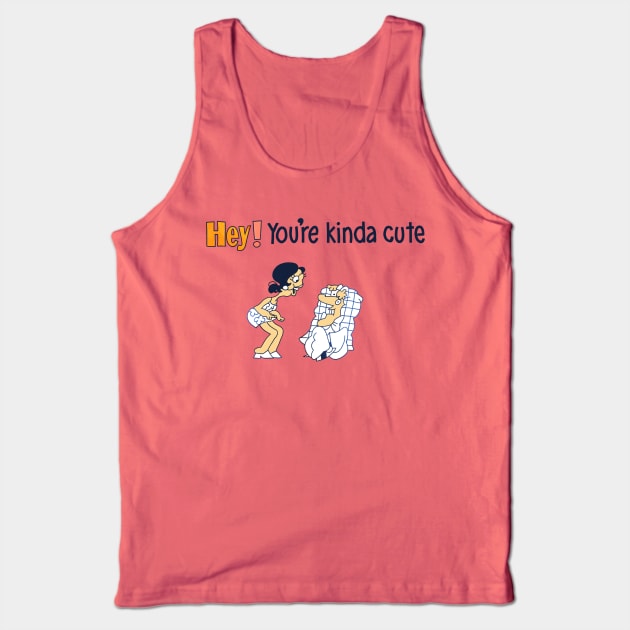 You’re Kind of Cute! Tank Top by ThirteenthFloor